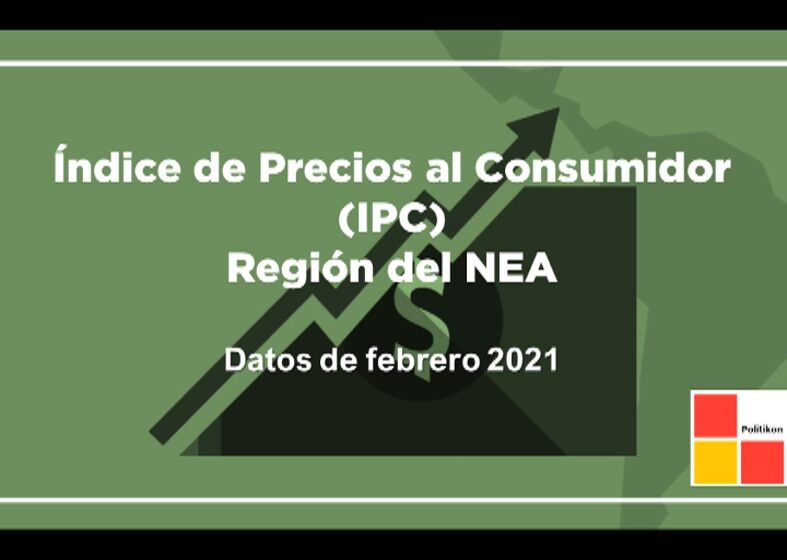  Informe de Índice de Precios al Consumidor (IPC) de la región del NEA. Febrero 2021