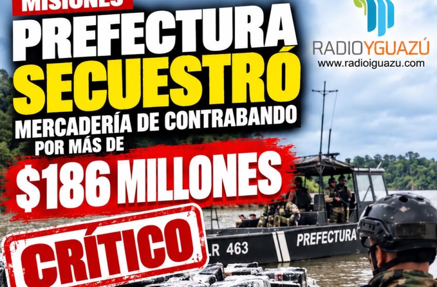  PREFECTURA IGUAZÚ FRENÓ UN CONTRABANDO MILLONARIO: SECUESTRARON MERCADERÍA POR MÁS DE $186 MILLONES
