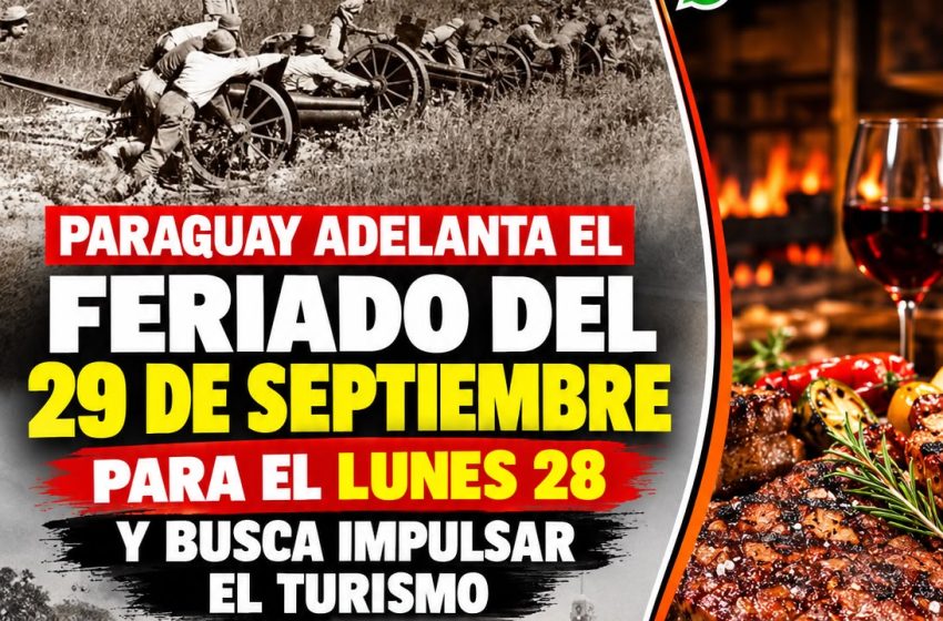  PARAGUAY ADELANTA EL FERIADO DEL 29 DE SEPTIEMBRE PARA IMPULSAR EL TURISMO