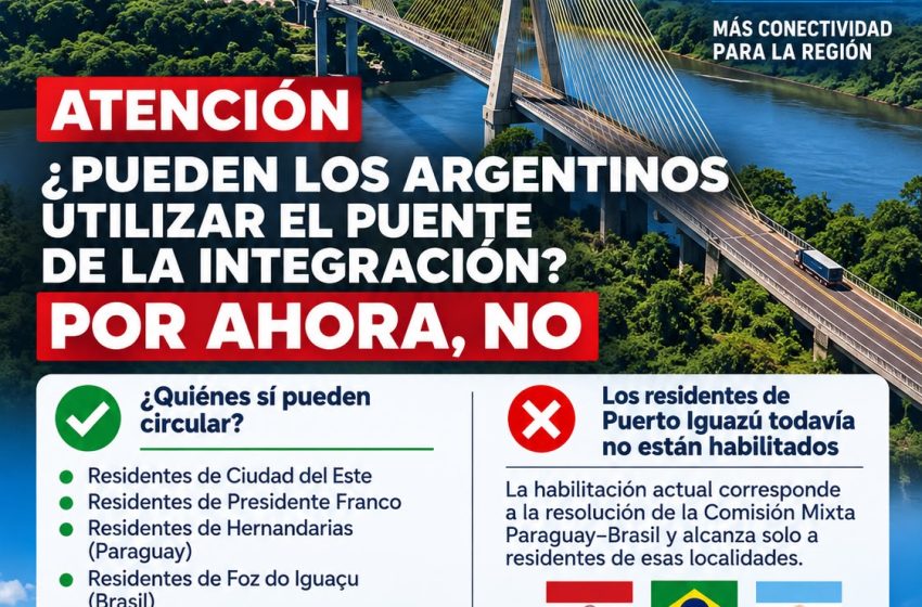  PUENTE DE LA INTEGRACIÓN: LOS ARGENTINOS TODAVÍA NO ESTÁN HABILITADOS PARA UTILIZARLO