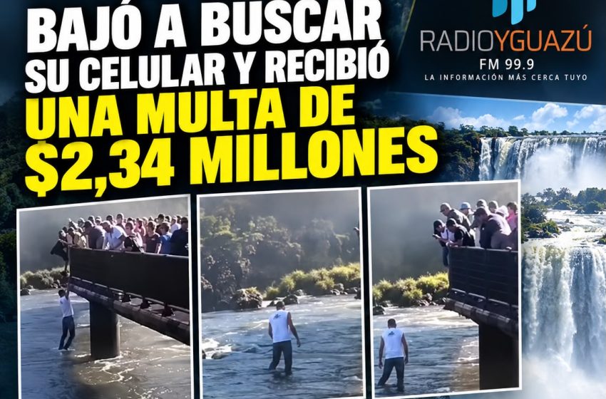  CATARATAS DEL LADO BRASILEÑO: BAJÓ A BUSCAR SU CELULAR Y RECIBIÓ UNA MULTA DE $2,34 MILLONES