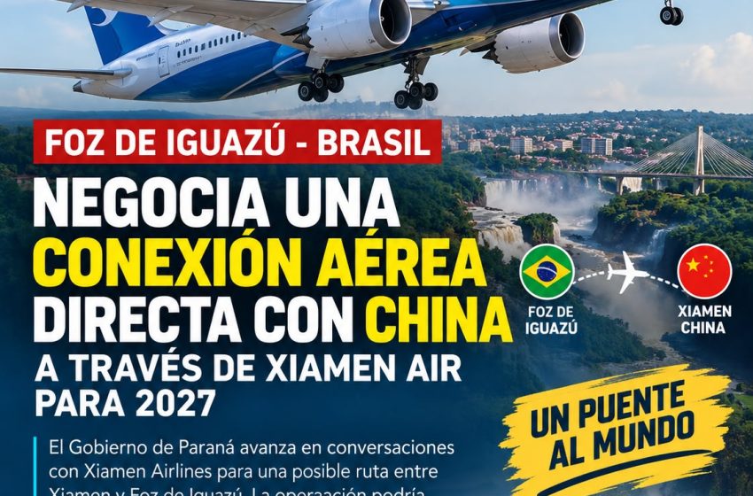  FOZ DE IGUAZÚ NEGOCIA UNA CONEXIÓN AÉREA DIRECTA CON CHINA PARA 2027