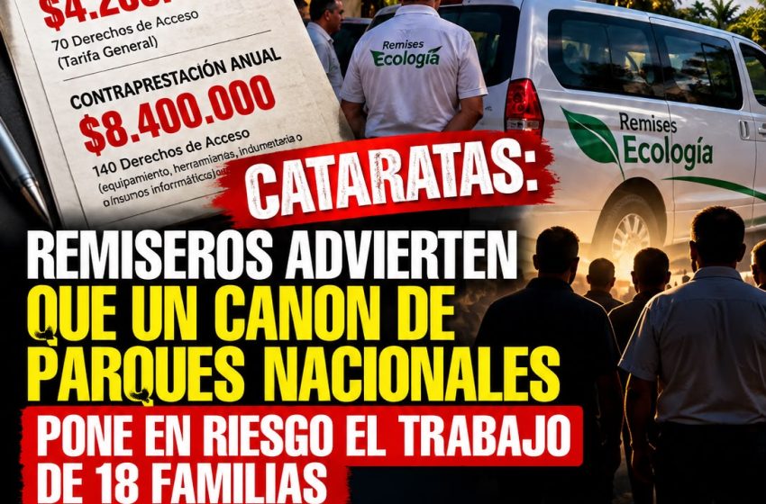  CATARATAS: REMISEROS ADVIERTEN QUE UN CANON DE PARQUES NACIONALES PONE EN RIESGO EL TRABAJO DE 18 FAMILIAS