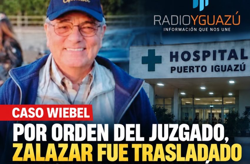   CASO WIEBEL: POR ORDEN DEL JUZGADO, ZALAZAR FUE TRASLADADO AL HOSPITAL DE IGUAZÚ