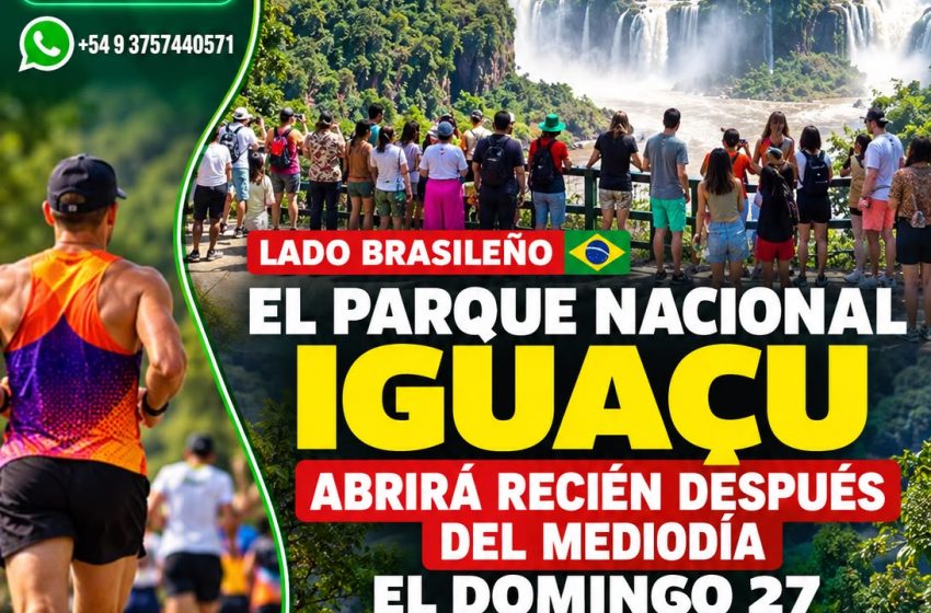  CATARATAS DEL LADO BRASILEÑO: EL PARQUE NACIONAL IGUAÇU ABRIRÁ RECIÉN DESPUÉS DEL MEDIODÍA EL DOMINGO 27