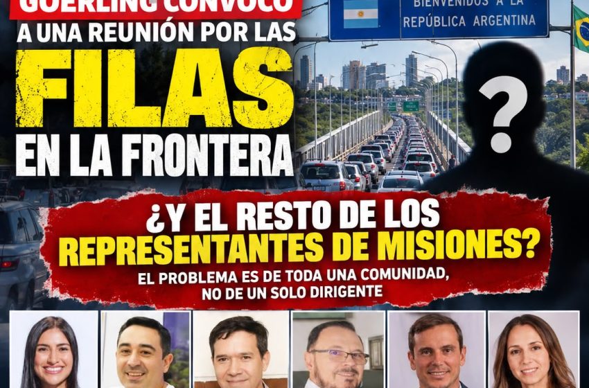  GOERLING CONVOCÓ A UNA REUNIÓN POR LAS FILAS EN LA FRONTERA: ¿Y EL RESTO DE LOS REPRESENTANTES DE MISIONES?