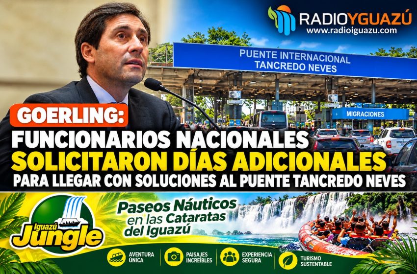  GOERLING: FUNCIONARIOS NACIONALES SOLICITARON DÍAS ADICIONALES PARA LLEGAR CON SOLUCIONES AL PUENTE TANCREDO NEVES