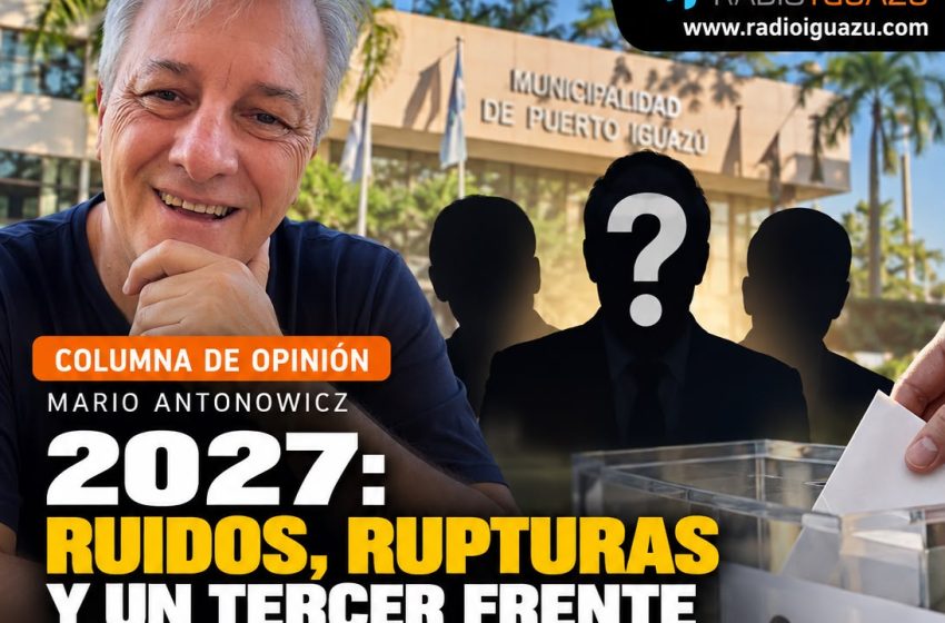  2027: RUIDOS, RUPTURAS Y UN TERCER FRENTE QUE EMPIEZA A ASOMAR