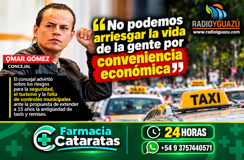  OMAR GÓMEZ CONTRA LOS 15 AÑOS PARA TAXIS Y REMISES: “NO PODEMOS ARRIESGAR LA VIDA DE LA GENTE POR CONVENIENCIA ECONÓMICA”