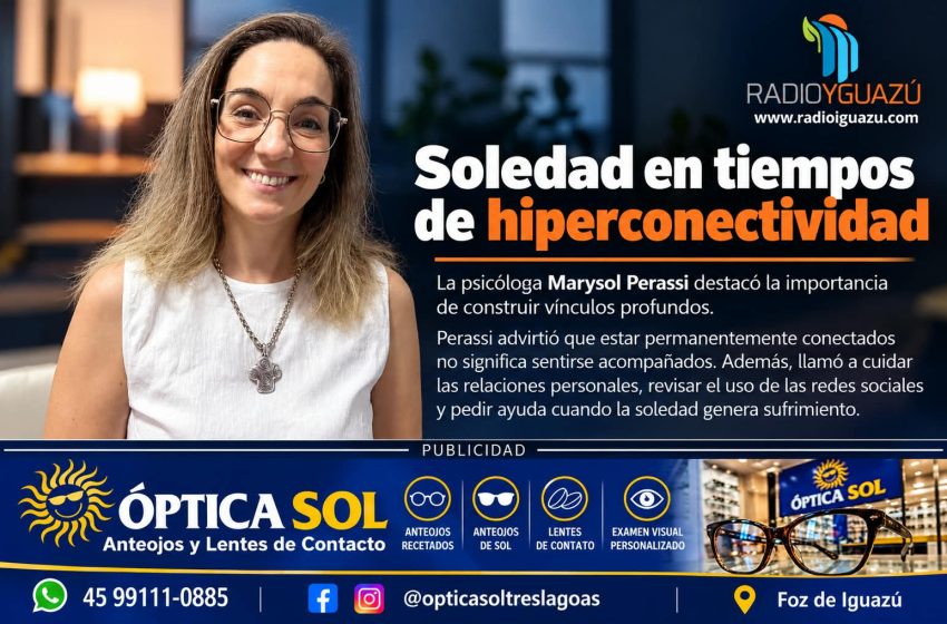  Soledad en tiempos de hiperconectividad: la psicóloga Marysol Perassi destacó la importancia de construir vínculos profundos