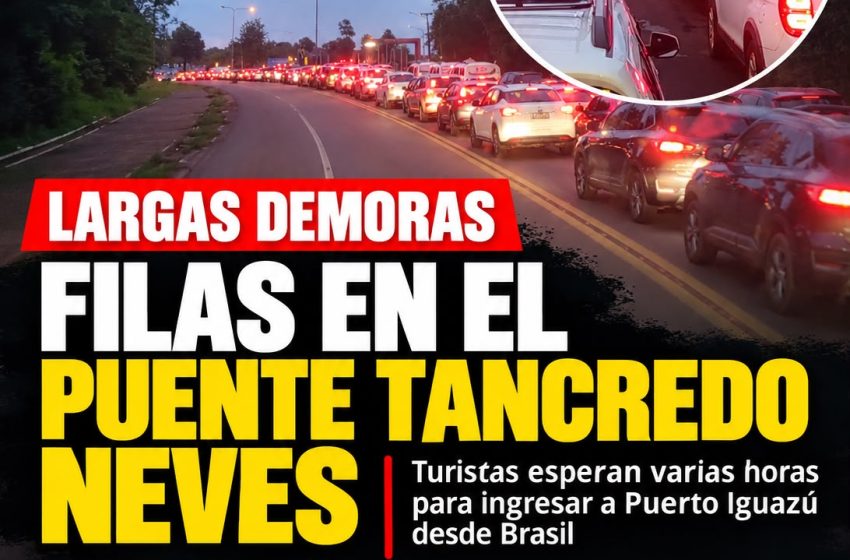 Canal 9 mostró las interminables filas en el puente Tancredo Neves y el reclamo del sector turístico de Iguazú